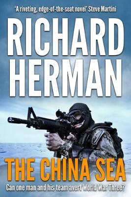 The China Sea: Can one man and his team avert World War Three? - Herman, Richard