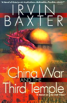 The China War and the Third Temple - Baxter, Irvin, Jr.