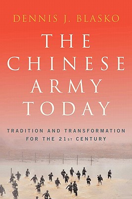 The Chinese Army Today: Tradition and Transformation for the 21st Century - Blasko, Dennis J