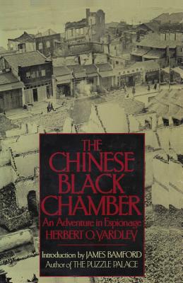 The Chinese Black Chamber An Adventure in Espionage - Yardley, Herbert O, and Bamford, James (Introduction by), and Yardley, Edna Ramsaier (Memoir by)