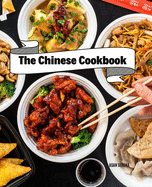 The Chinese Cookbook: Fresh Recipes to Sizzle, Steam, and Stir-Fry Restaurant Favorites at Home