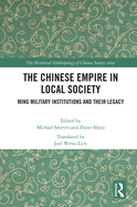 The Chinese Empire in Local Society: Ming Military Institutions and Their Legacies