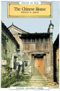 The Chinese House: Craft, Symbol and the Folk Tradition - Knapp, Ronald G