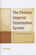 The Chinese Imperial Examination System: An Annotated Bibliography