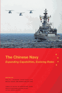 The Chinese Navy: Expanding Capabilities, Evolving Roles - Yung, Christopher D, and Swaine, Michael, and En-Dzu Yang, Andrew