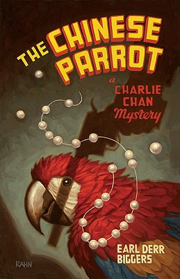 The Chinese Parrot: A Charlie Chan Mystery - Biggers, Earl Derr