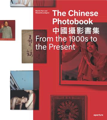 The Chinese Photobook: From the 1900s to the Present - Parr, Martin (Compiled by), and WassinkLundgren, and Zheng, Gu