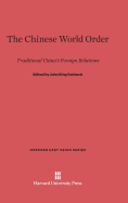 The Chinese World Order: Traditional China's Foreign Relations