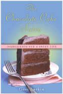 The Chocolate Cake Sutra: Ingredients for a Sweet Life
