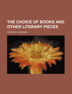 The Choice of Books: And Other Literary Pieces