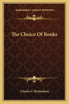 The Choice of Books - Richardson, Charles Francis