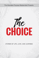 The Choice: Stories of Life, Love, and Learning