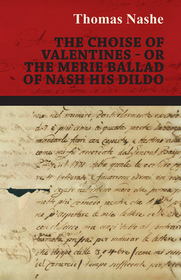 The Choise of Valentines - Or the Merie Ballad of Nash His Dildo - Nashe, Thomas