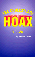 The Cholesterol Hoax: 101+ Lies - Zerden, Sheldon