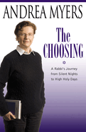 The Choosing: A Rabbi's Journey from Silent Nights to High Holy Days