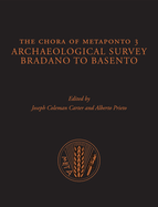 The Chora of Metaponto 3: Archaeological Field Survey--Bradano to Basento