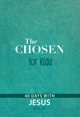 The Chosen for Kids - Book One: 40 Days with Jesus - The Chosen LLC