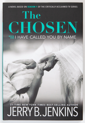 The Chosen I Have Called You by Name: A Novel Based on Season 1 of the Critically Acclaimed TV Series - Jenkins, Jerry B