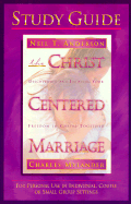The Christ-Centered Marriage Study Guide: For Individuals in Couples or Small Groups