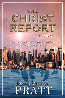 The Christ Report - Pratt, James Michael