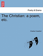 The Christian: A Poem, Etc.