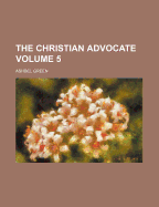 The Christian Advocate; Volume 5