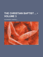 The Christian Baptist (Volume 3)
