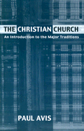 The Christian Church: An Introduction to the Major Traditions