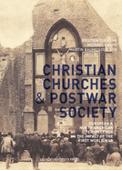 The Christian Churches and Postwar Society: European and North American Perspectives on the Impact of the First World War