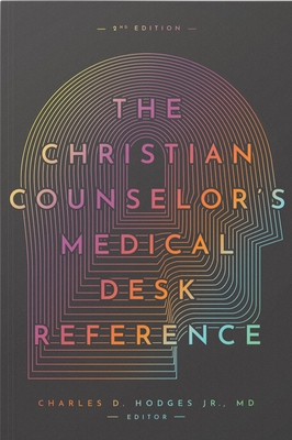 The Christian Counselor's Medical Desk Reference, 2nd Edition: 2nd Edition - Hodges, Charles