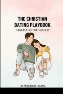 The Christian Dating Playbook: Strategies for Success