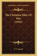 The Christian Ethic Of War (1916)