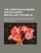 The Christian Examiner and Religious Miscellany Volume 60