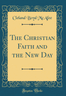 The Christian Faith and the New Day (Classic Reprint)