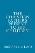 The Christian Father's Present to His Children