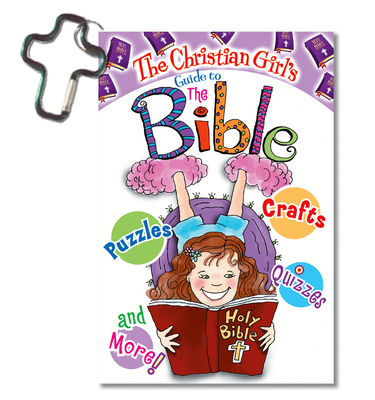 The Christian Girl's Guide to the Bible - Cassel, Katrina