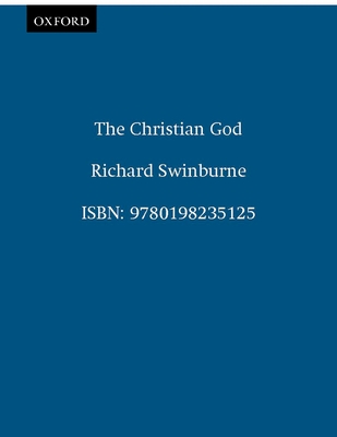 The Christian God - Swinburne, Richard