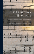 The Christian Hymnary: a Selection of Hymns & Tunes for Christian Worship