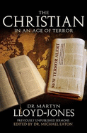 The Christian in an Age of Terror: Selected Sermons of Dr Martyn Lloyd-Jones 1941-1950