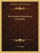 The Christian Platonists of Alexandria