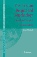 The Christian Religion and Biotechnology: A Search for Principled Decision-Making
