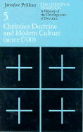 The Christian Tradition: A History of the Development of Doctrine, Volume 5: Christian Doctrine and Modern Culture (since 1700)