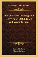 The Christian Training And Conversion Of Children And Young Persons