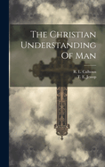 The Christian Understanding Of Man