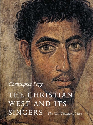 The Christian West and Its Singers: The First Thousand Years - Page, Christopher