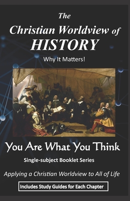 The Christian Worldview of HISTORY: Why It Matters! - Wheelock, B J, and Wheelock, Roger