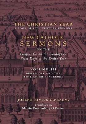 The Christian Year: Vol. 3 (Sermons for Pentecost and the Time after Pentecost) - Rivius, Joseph, and Roestenburg, Martin (Translated by)