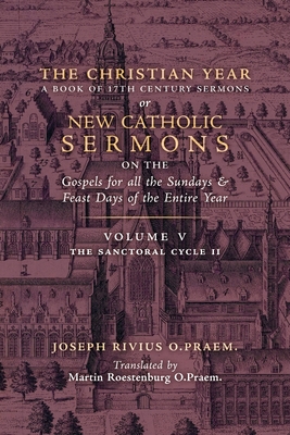 The Christian Year: Vol. 5 (The Sanctoral Cycle II) - Rivius, Joseph, and Roestenburg, Martin (Translated by)