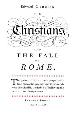 The Christians and the Fall of Rome - Gibbon, Edward