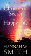 The Christian's Secret of a Happy Life: Personal, Practical, and Powerful--An Invitation to Live Life at Its Most Blessed